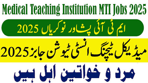 Latest Medical Teaching Institution MTI Peshawar Jobs 2025